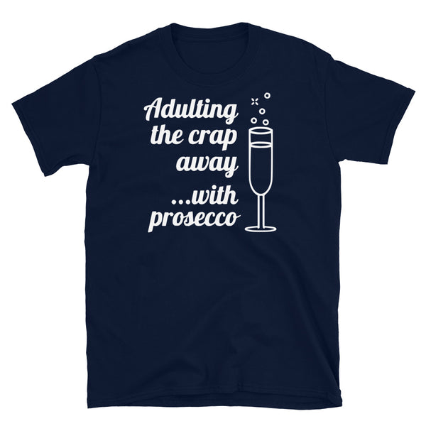 Funny meme t-shirt with the slogan Adulting the crap away with prosecco and a graphic of a bubbling glass of prosecco on this navy cotton t-shirt by BillingtonPix