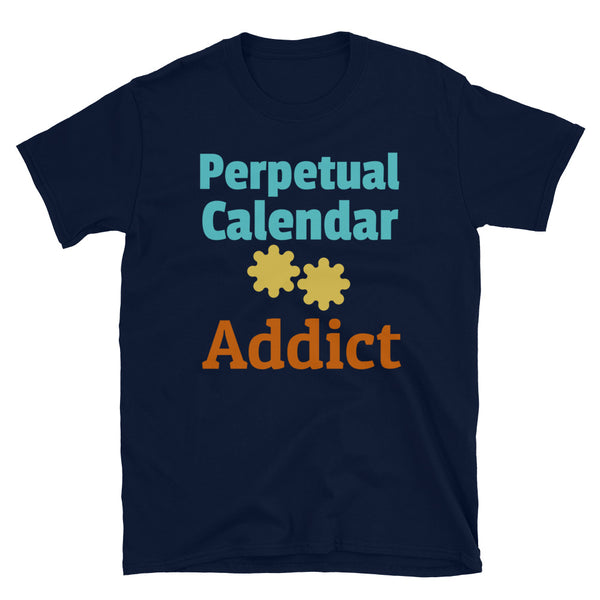 Perpetual Calendar Addict funny watch collector t-shirt in bold colourful font and watch cogs on this navy cotton t-shirt by BillingtonPix