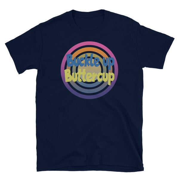 Funny meme t-shirt with the meme Buckle up Buttercup in blue and yellow font against a concentric circular design on this navy cotton t-shirt by BillingtonPix