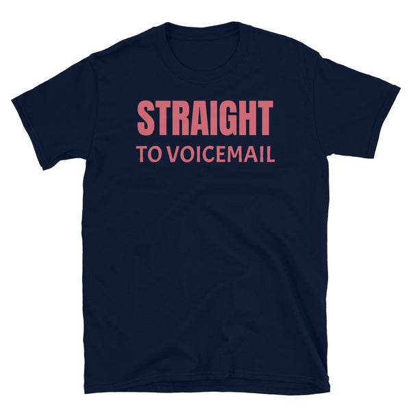 Straight to voicemail funny slogan t-shirt for all romantics, paranoids and joke types on this navy cotton t-shirt by BillingtonPix
