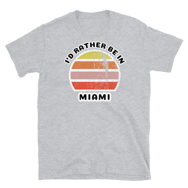 Vintage distressed style abstract retro sunset in yellow, orange, pink and scarlet with the words I'd Rather Be In above and the name Miami beneath on this sport grey  t-shirt