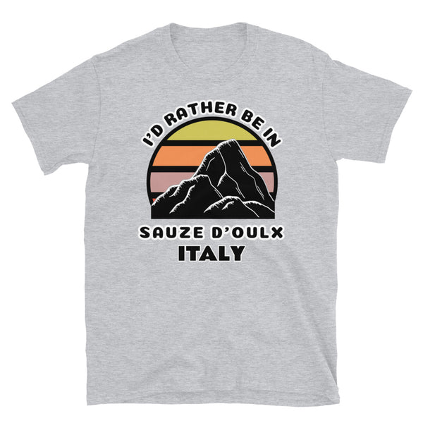 Sauze d'Oulx Italy vintage sunset mountain scene in silhouette, surrounded by the words I'd Rather Be In on top and Sauze d'Oulx, Italy below on this light grey cotton ski and mountain themed t-shirt