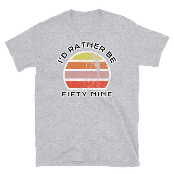 I'd Rather Be Fifty Nine T-Shirt with a vintage sunset distressed style graphic design on this light grey cotton t-shirt
