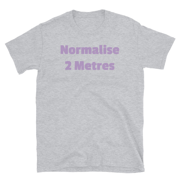 Normalise 2 Metres funny slogan t-shirt in purple font on this light grey cotton tee