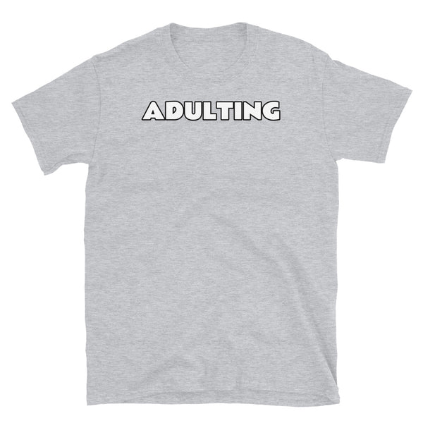 Adulting meme slogan in white font with a black surround on this light grey cotton t-shirt by BillingtonPix