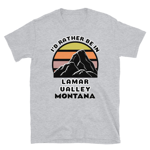 Lamar Valley Montana vintage sunset mountain scene in silhouette, surrounded by the words I'd Rather Be on top and Lamar Valley Montana below on this light grey cotton t-shirt