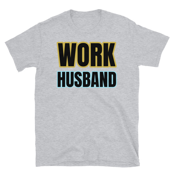Funny work husband meme slogan t-shirt with the words Work Husband in big bold colourful font on this light grey cotton tee by BillingtonPix