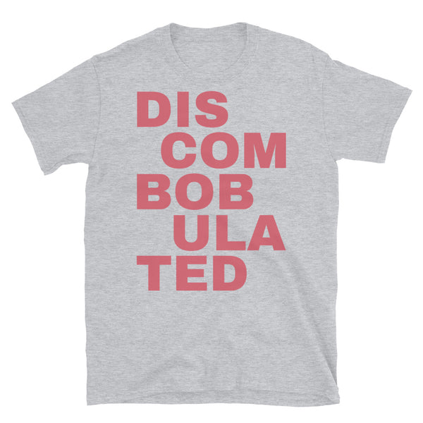 Discombobulated slogan in large pink font on this light grey t-shirt by BillingtonPix