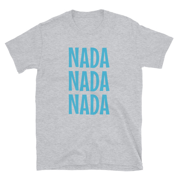 Slogan t-shirt by BillingtonPix with the funny words Nada Nada Nada in bold blue font on this sport grey cotton tee