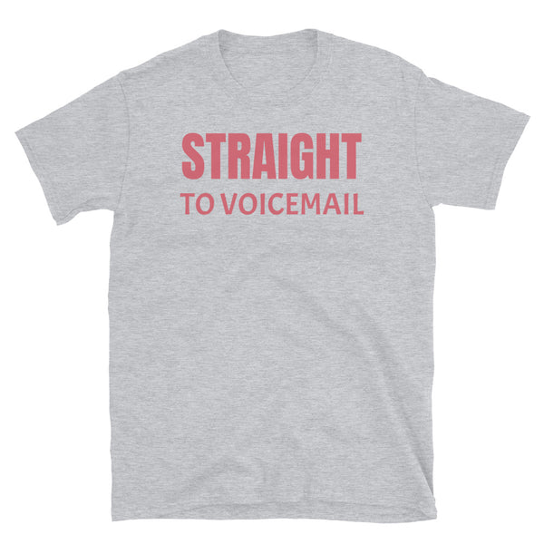 Straight to voicemail funny slogan t-shirt for all romantics, paranoids and joke types on this sport grey cotton t-shirt by BillingtonPix
