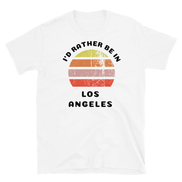 Vintage distressed style abstract retro sunset in yellow, orange, pink and scarlet with the words I'd Rather Be In above and the place name Los Angeles beneath on this white cotton t-shirt