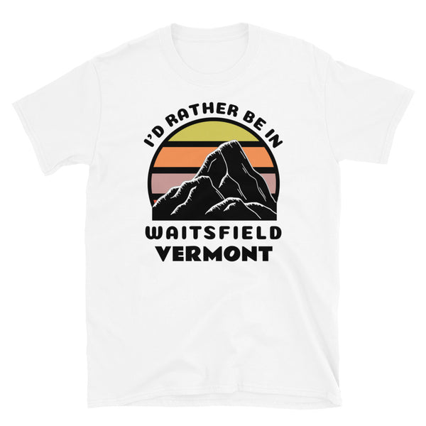 Waitsfield, Vermont vintage sunset mountain scene in silhouette, surrounded by the words I'd Rather Be In on top and Waitsfield, Vermont below on this white cotton t-shirt