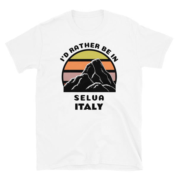 Selva Italy vintage sunset mountain scene in silhouette, surrounded by the words I'd Rather Be In on top and Selva, Italy below on this white cotton ski and mountain themed t-shirt