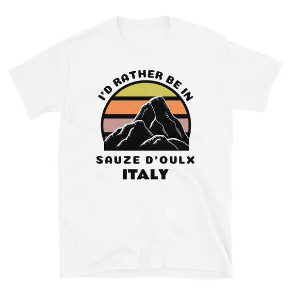 Sauze d'Oulx Italy vintage sunset mountain scene in silhouette, surrounded by the words I'd Rather Be In on top and Sauze d'Oulx, Italy below on this white cotton ski and mountain themed t-shirt