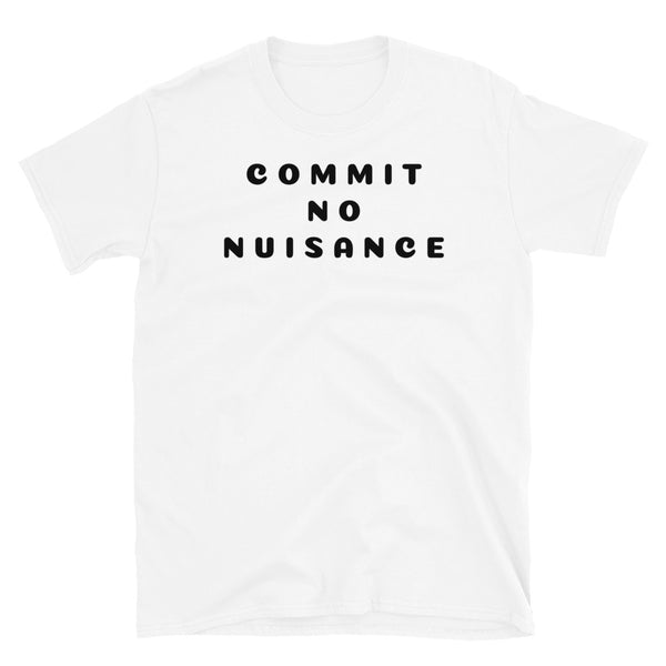 Commit No Nuisance funny novelty t-shirt in white cotton by BillingtonPix