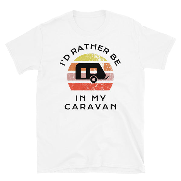 I'd Rather Be In My Caravan T-Shirt with a caravan image and a vintage sunset distressed style graphic design on this white cotton caravan t-shirt