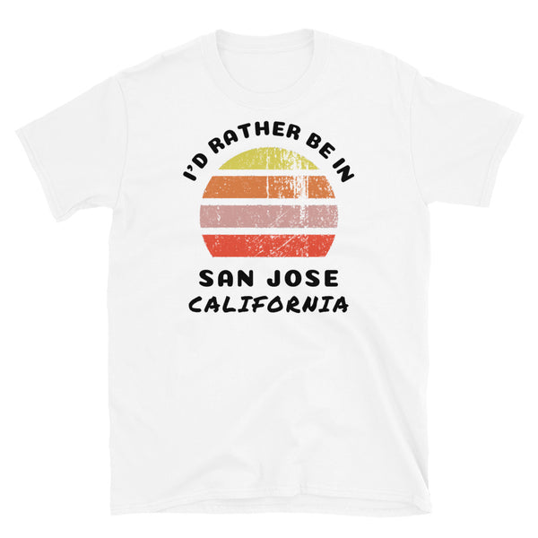 Vintage style distressed effect sunset graphic design t-shirt entitled I'd Rather be in San Jose California on this white cotton tee