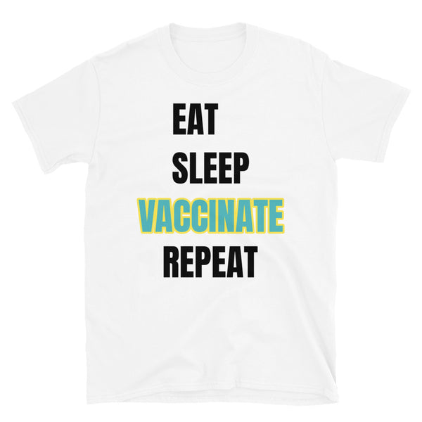 Eat, Sleep, Vaccinate, Repeat funny novelty slogan t-shirt for dog lovers. Walk Dog is highlighted in turquoise and yellow colours on this white cotton t shirt