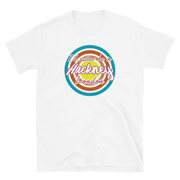 Hackney urban vintage style graphic in turquoise, orange, pink and yellow concentric circles with the slogan I'd rather be in Hackney London across the front in retro style font on this white cotton t-shirt