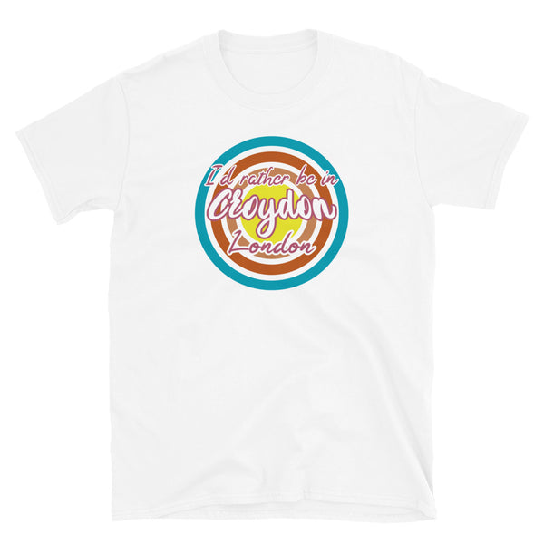 Croydon urban city vintage style graphic in turquoise, orange, pink and yellow concentric circles with the slogan I'd rather be in Croydon London across the front in retro vintage style font on this white cotton t-shirt