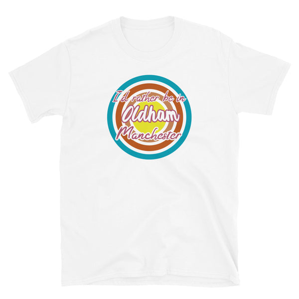 Oldham Manchester urban city vintage style graphic in turquoise, orange, pink and yellow concentric circles with the slogan I'd rather be in Oldham Manchester across the front in retro vintage style font on this white cotton t-shirt