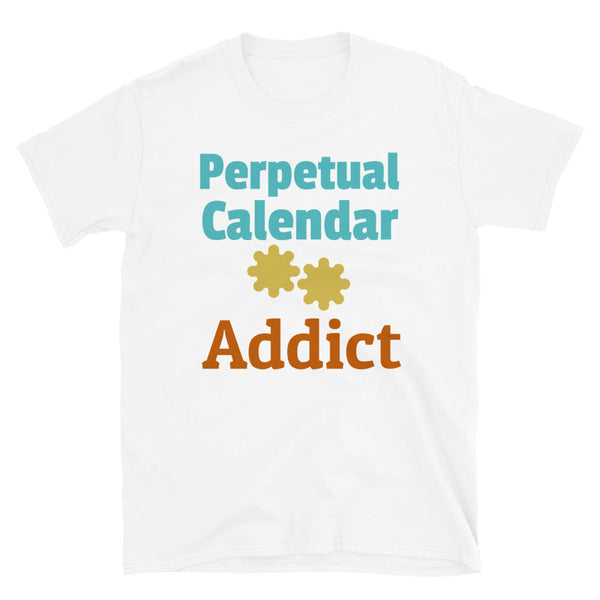 Perpetual Calendar Addict funny watch collector t-shirt in bold colourful font and watch cogs on this white cotton t-shirt by BillingtonPix