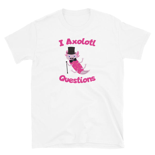 Funny I Axolotl Questions meme t-shirt with pink leucistic axolotl, dancing, waving and smiling and wearing a top hat, bow-tie and can on this white cotton t-shirt by BillingtonPix