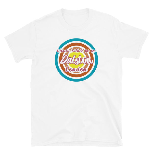 Dalston urban city vintage style graphic in turquoise, orange, pink and yellow concentric circles with the slogan I'd rather be in Dalston London across the front in retro style font on this white cotton t-shirt