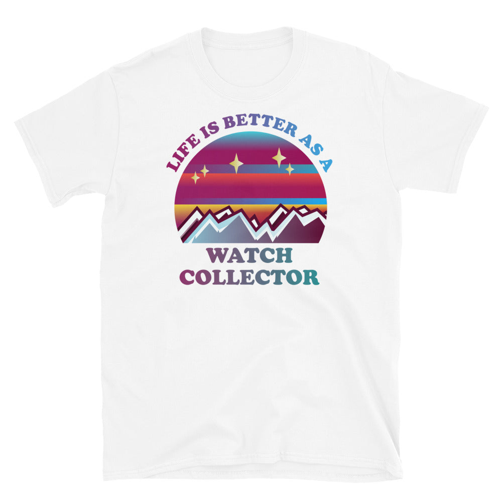 Life is Better as a Watch Collector T-Shirt