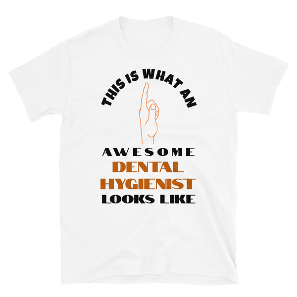 This is what an awesome dental hygienist looks like including a hand pointing up to the wearer on this white cotton t-shirt by BillingtonPix