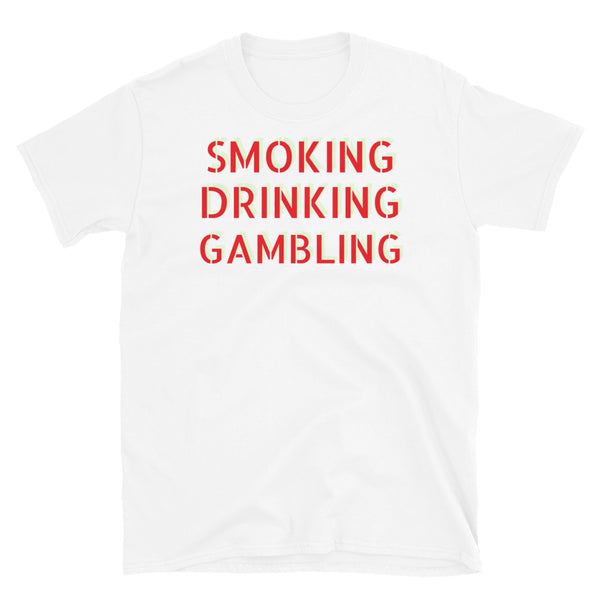 Smoking Drinking Gambling Funny slogan t-shirt by BillingtonPix