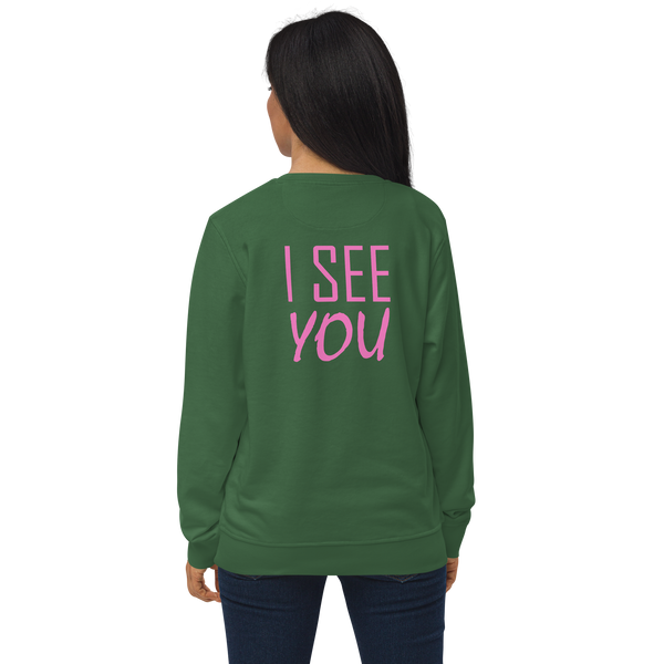 Cute back-printed slogan with the phrase I SEE YOU printed in pink on the back of this bottle green eco-friendly sweatshirt by BillingtonPix