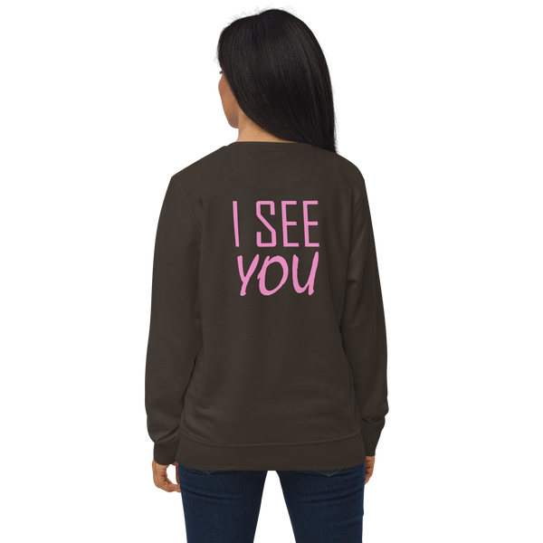 Cute back-printed slogan with the phrase I SEE YOU printed in pink on the back of this brown eco-friendly sweatshirt by BillingtonPix